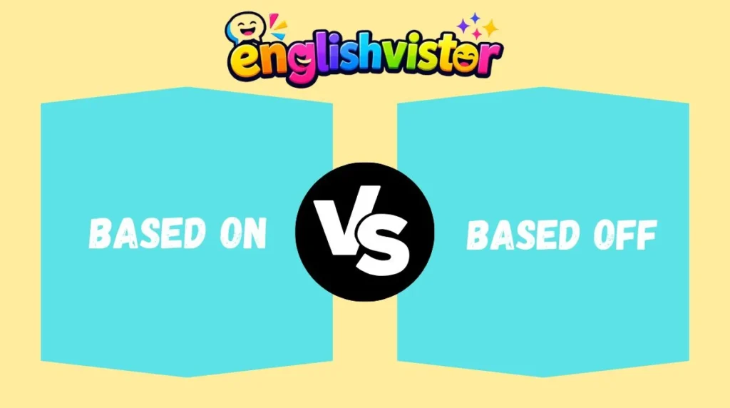 Based On vs Based Off