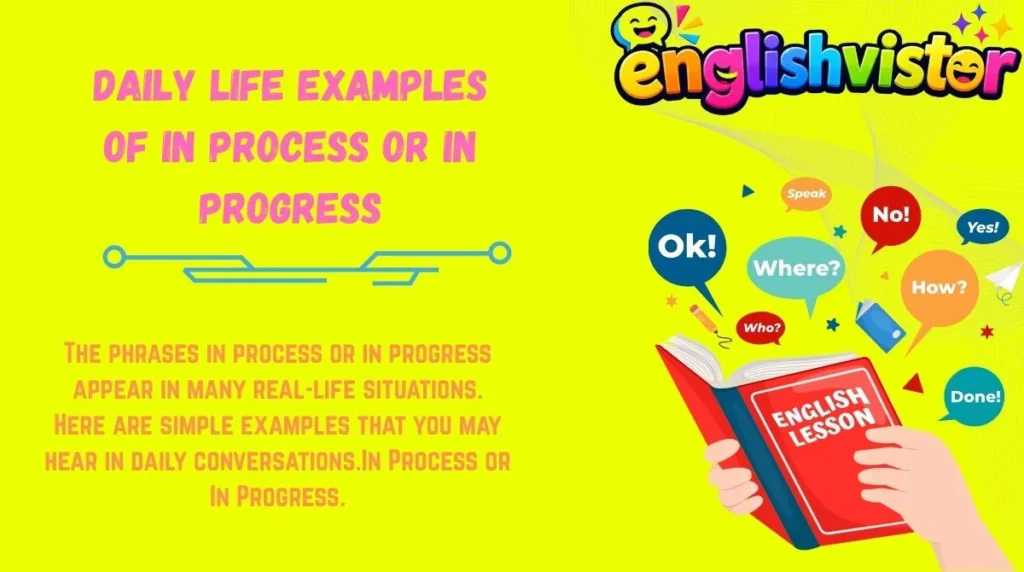 Daily Life Examples of In Process or In Progress