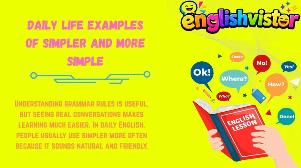 Daily Life Examples of Simpler and More Simple