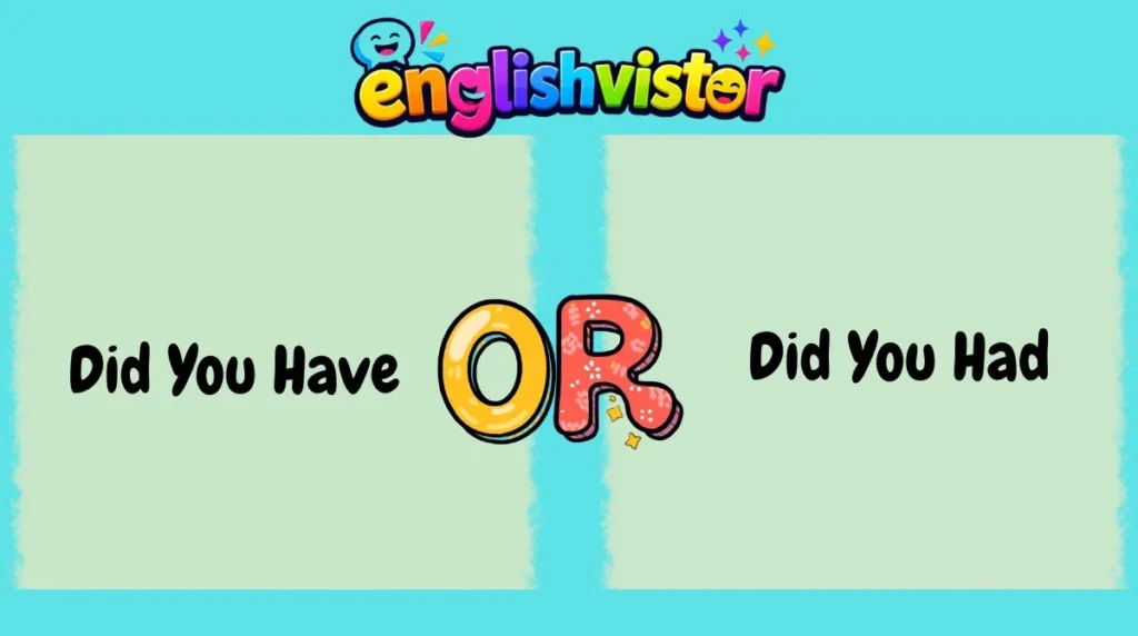 Did You Have or Did You Had