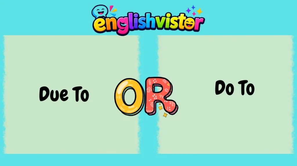 Due To or Do To