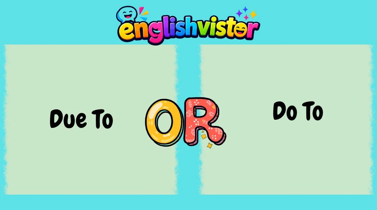 Due To or Do To