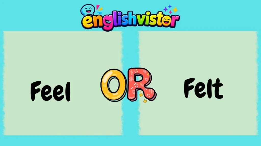 Feel or Felt