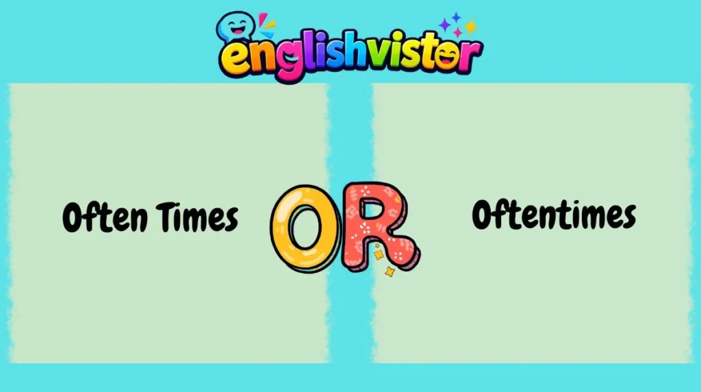 Often Times or Oftentimes