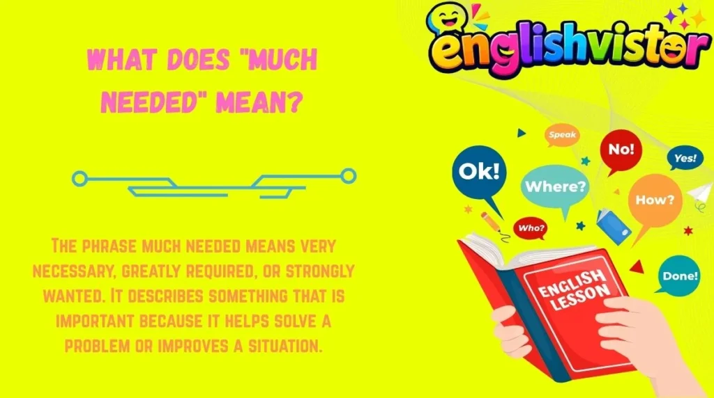 What Does "Much Needed" Mean?
