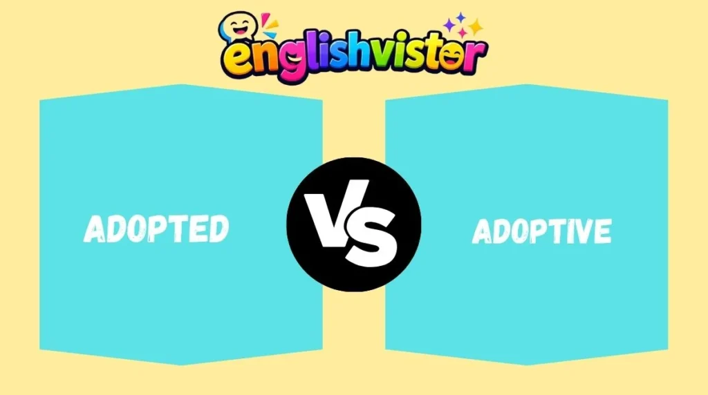 Adopted vs Adoptive