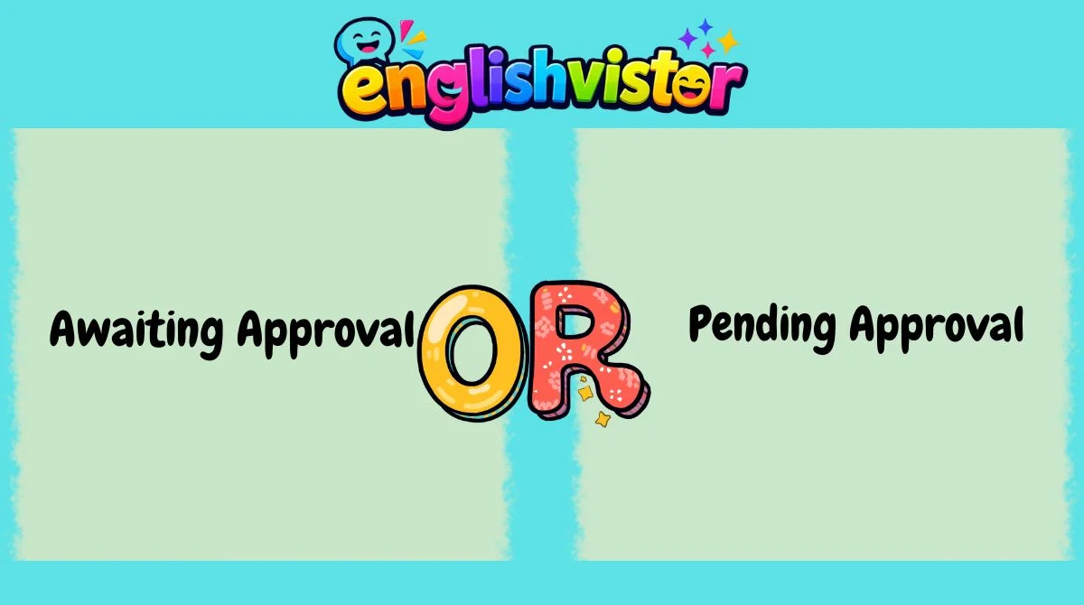 Awaiting Approval or Pending Approval