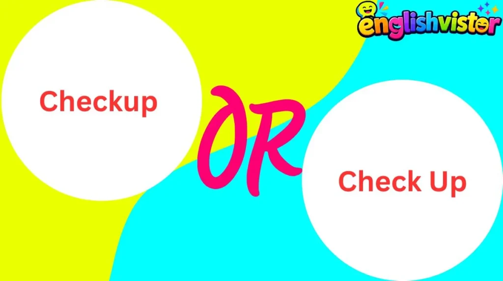 Checkup or Check Up