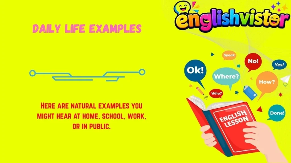 Daily Life Examples
