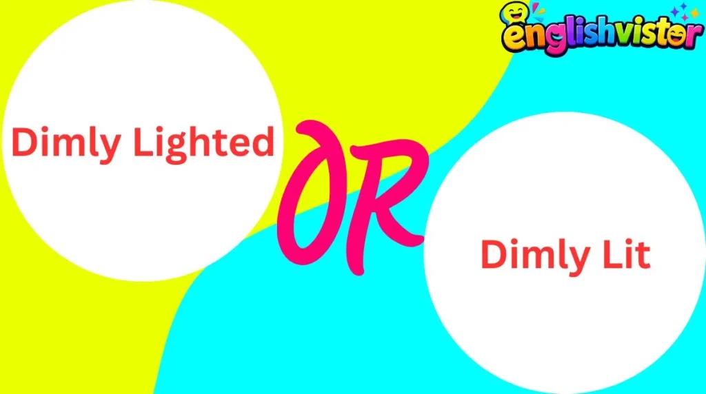 Dimly Lighted or Dimly Lit