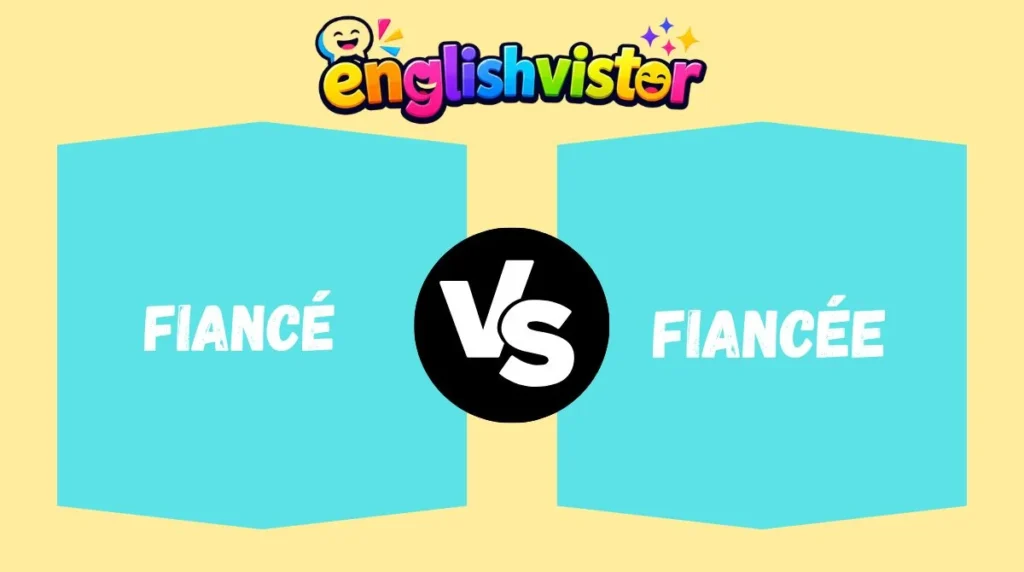 Fiancé vs Fiancée