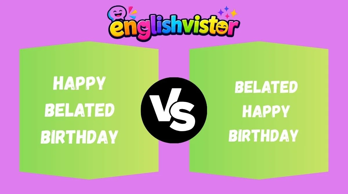 Happy Belated Birthday vs Belated Happy Birthday