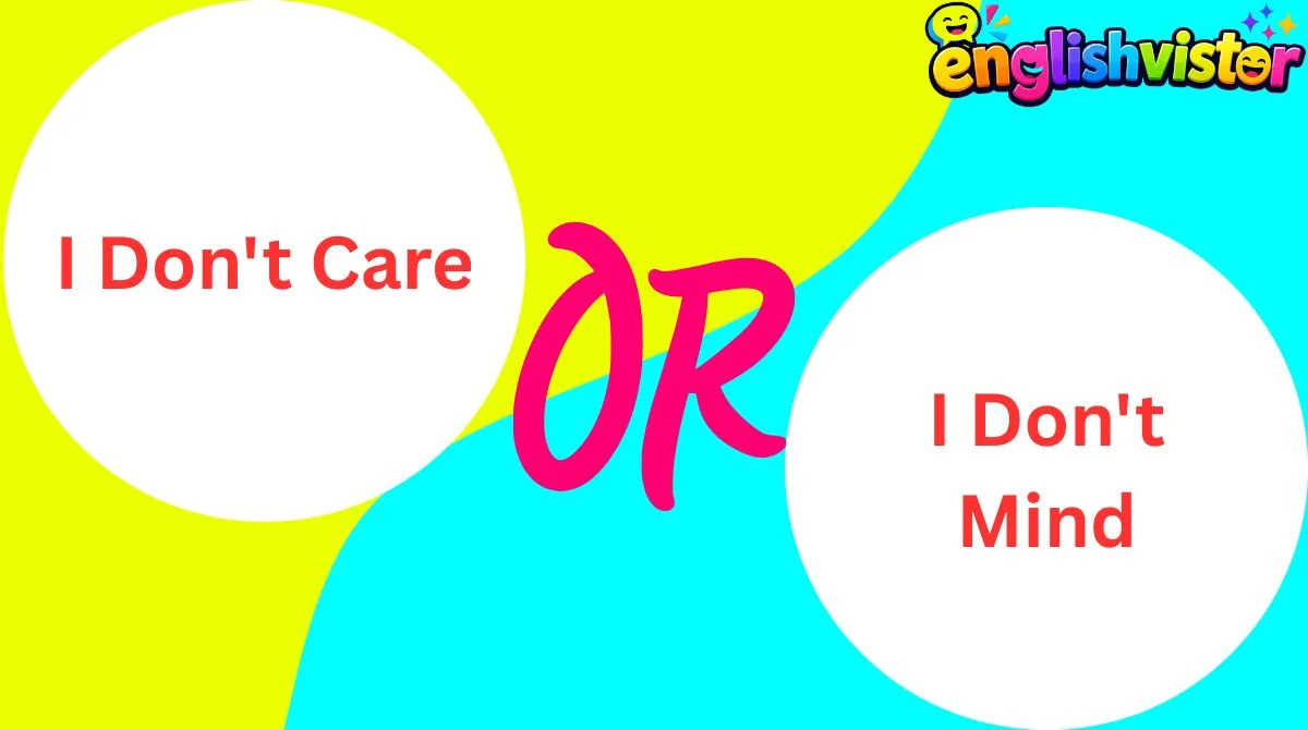 I Don't Care or I Don't Mind