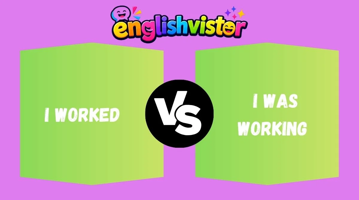 I Worked vs I Was Working
