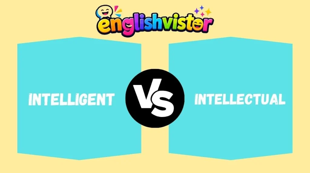 Intelligent vs Intellectual