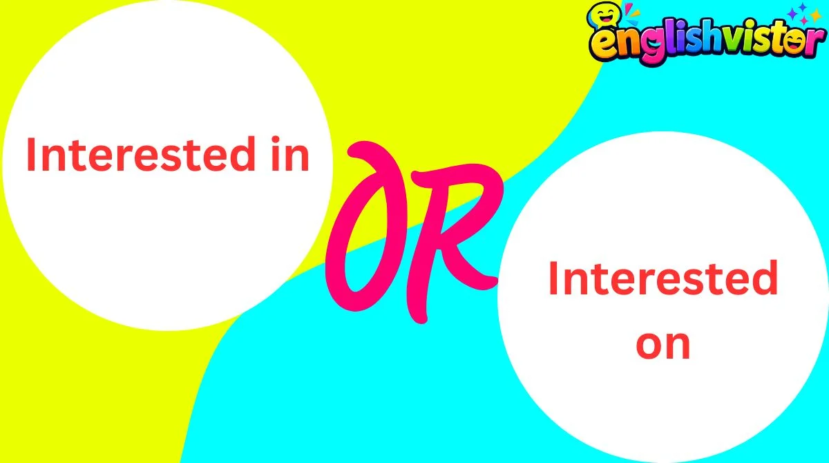 Interested in or Interested on