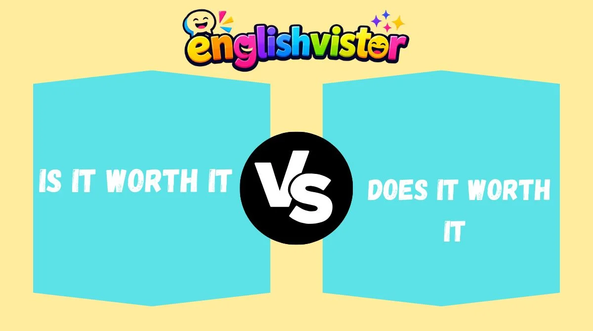 Is It Worth It vs Does It Worth It