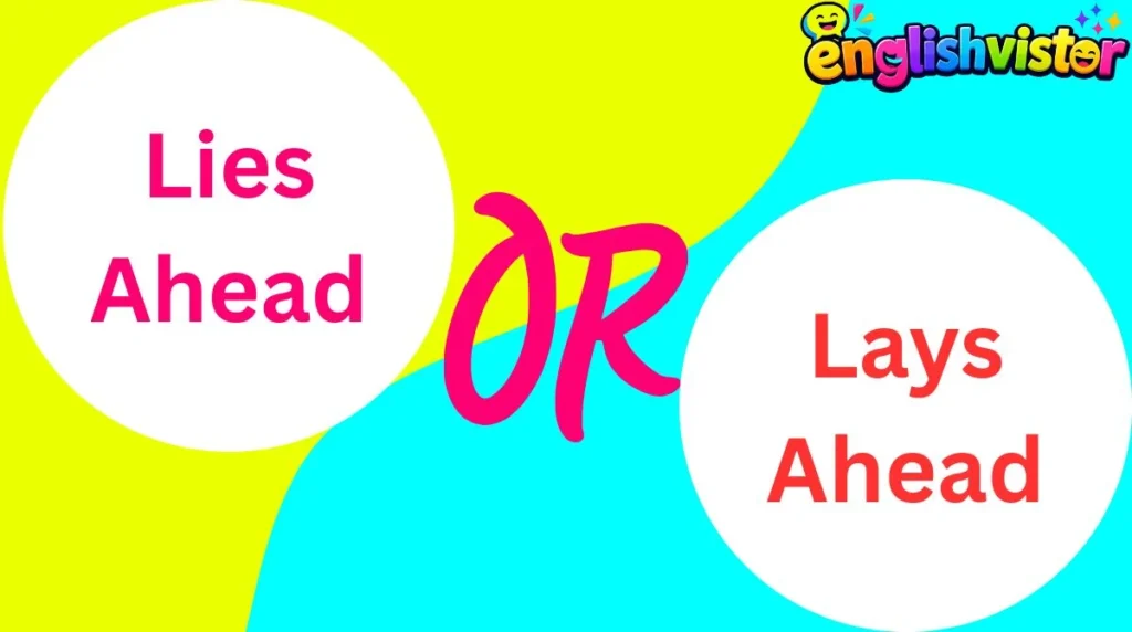 Lies Ahead or Lays Ahead