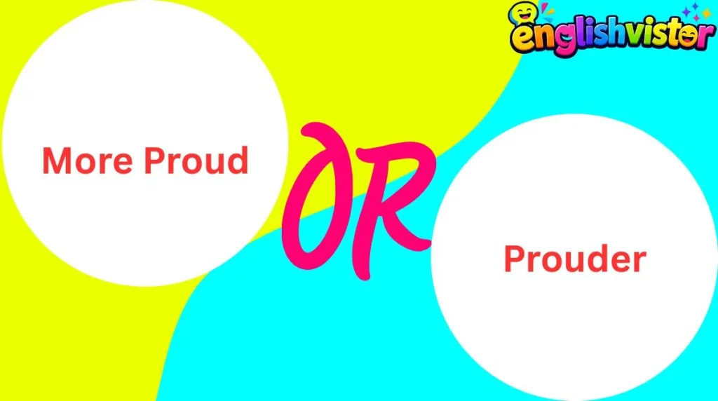 More Proud or Prouder