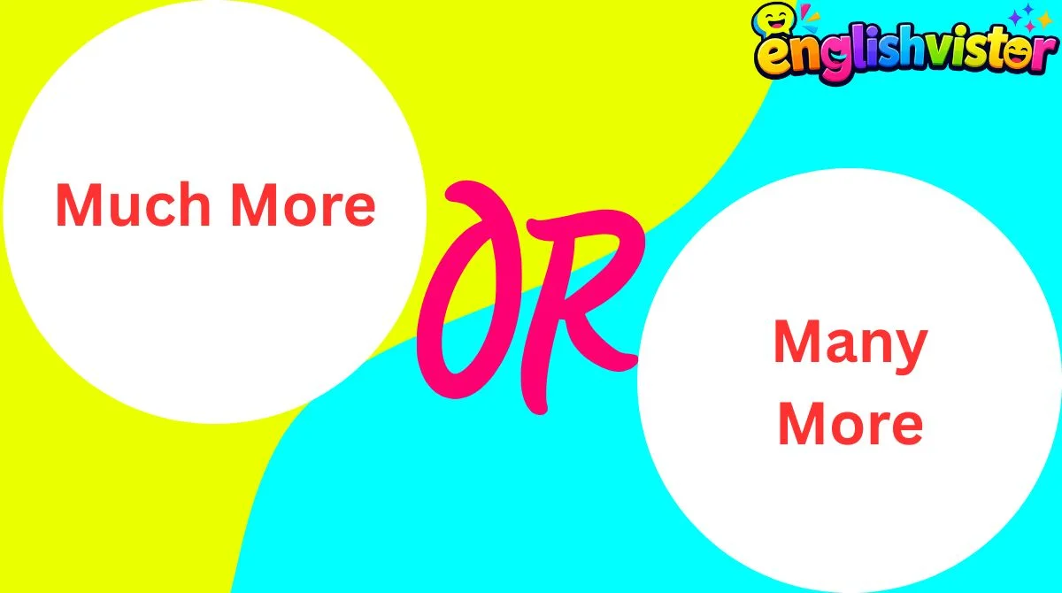 Much More or Many More