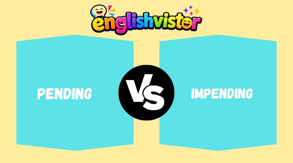Pending vs Impending