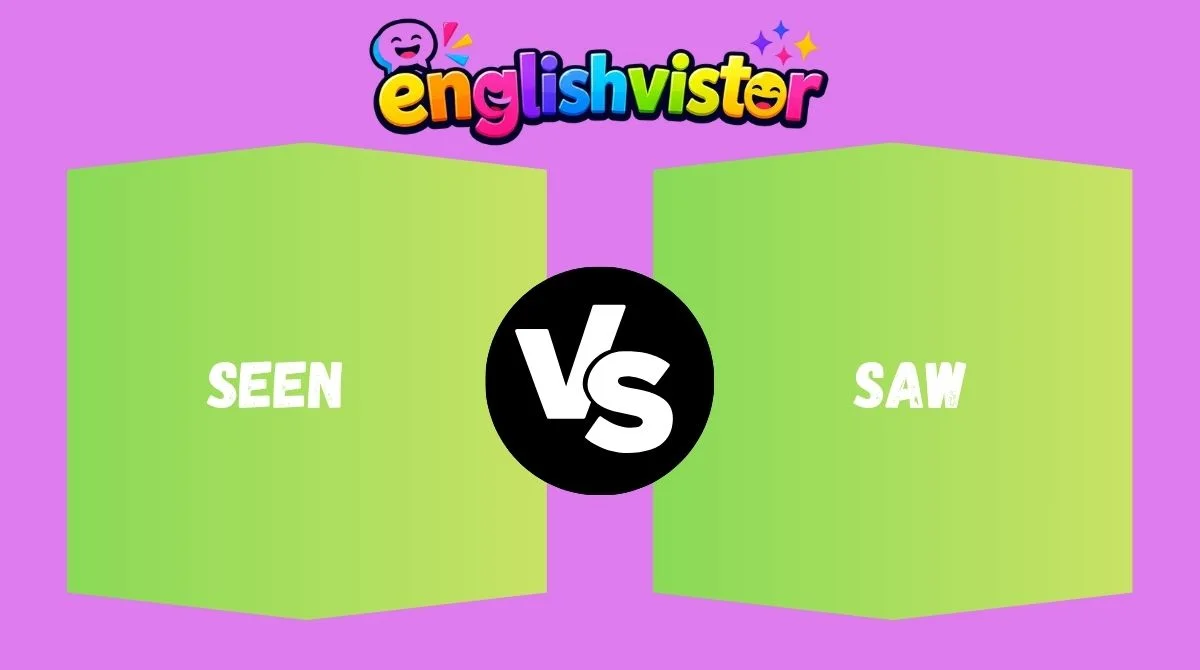 Seen vs Saw