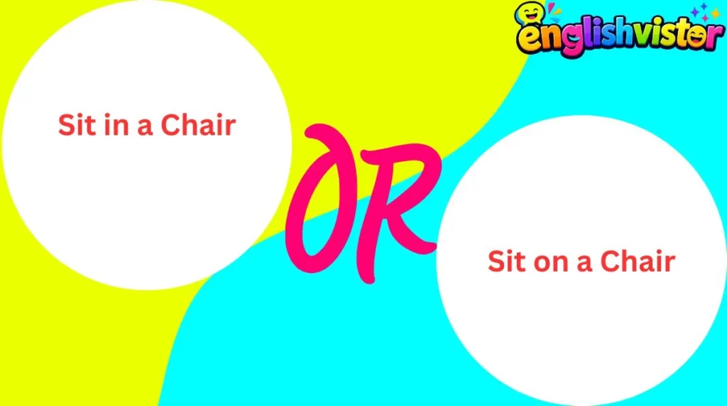 Sit in a Chair or Sit on a Chair