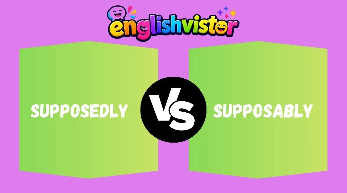 Supposedly vs Supposably