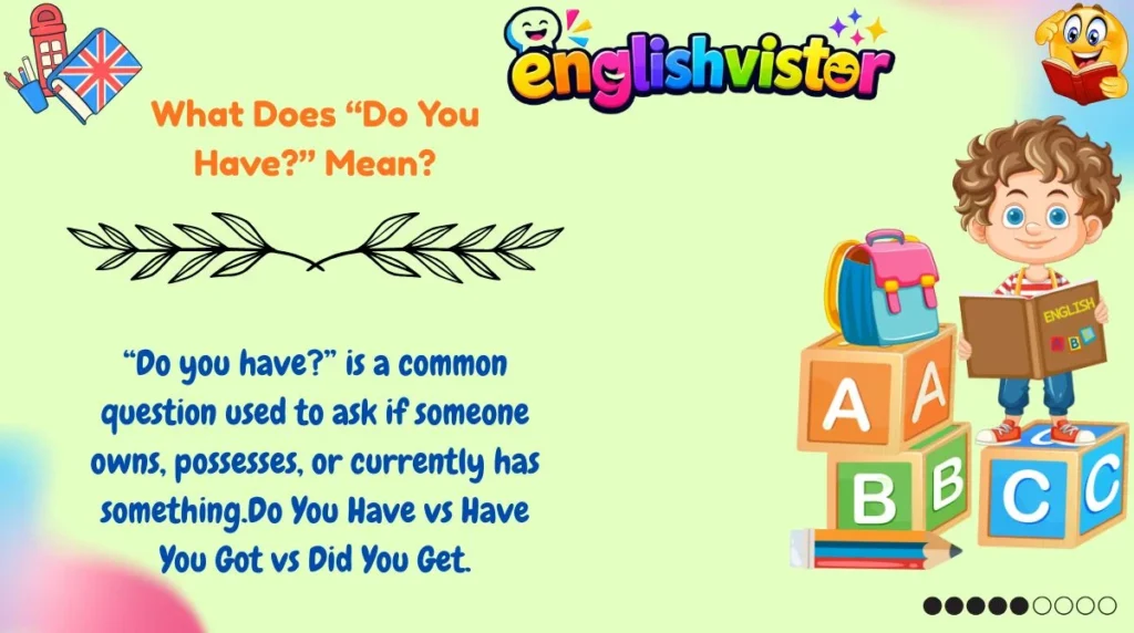 What Does “Do You Have?” Mean?