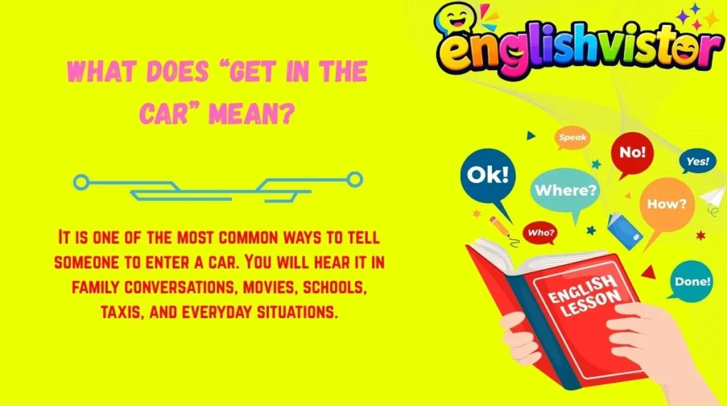 What Does “Get in the Car” Mean?