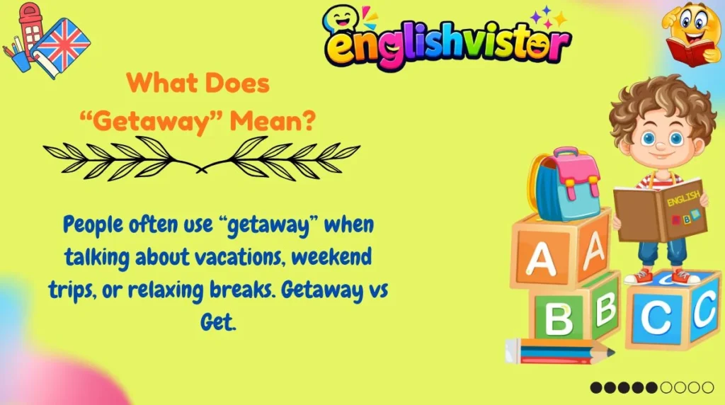 What Does “Getaway” Mean?
