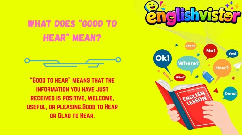 What Does “Good to Hear” Mean?