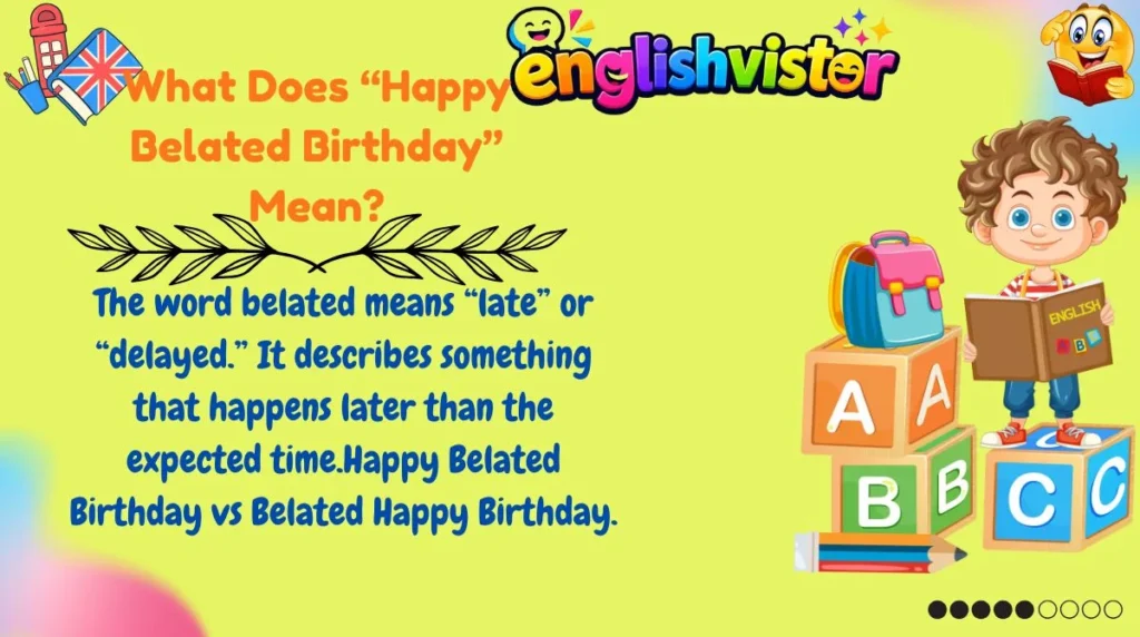 What Does “Happy Belated Birthday” Mean?
