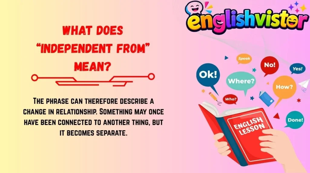 What Does “Independent From” Mean?
