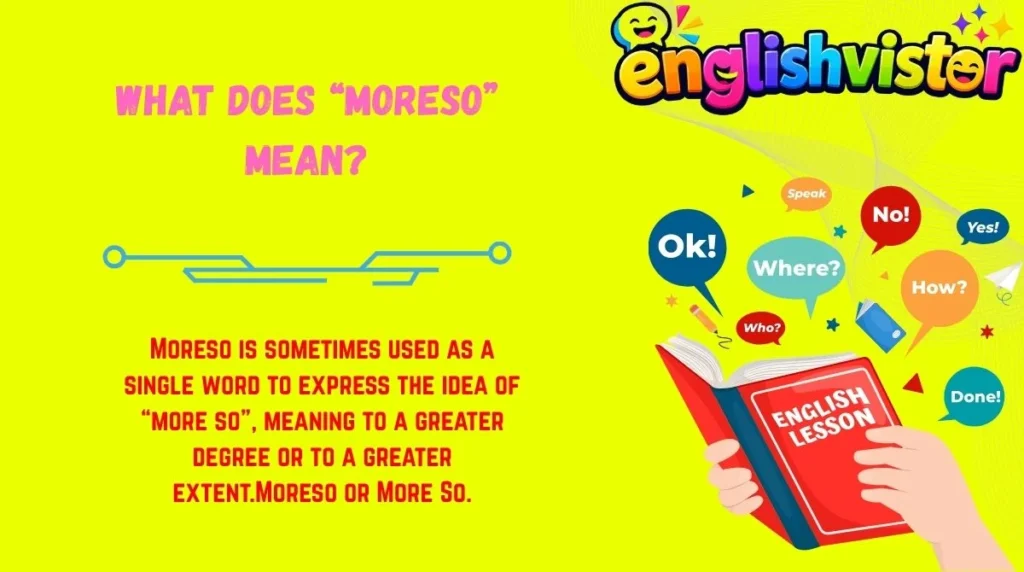 What Does “Moreso” Mean?
