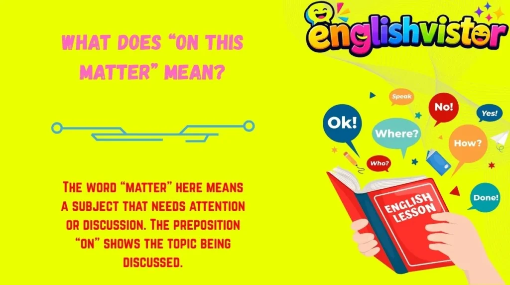 What Does “On This Matter” Mean?