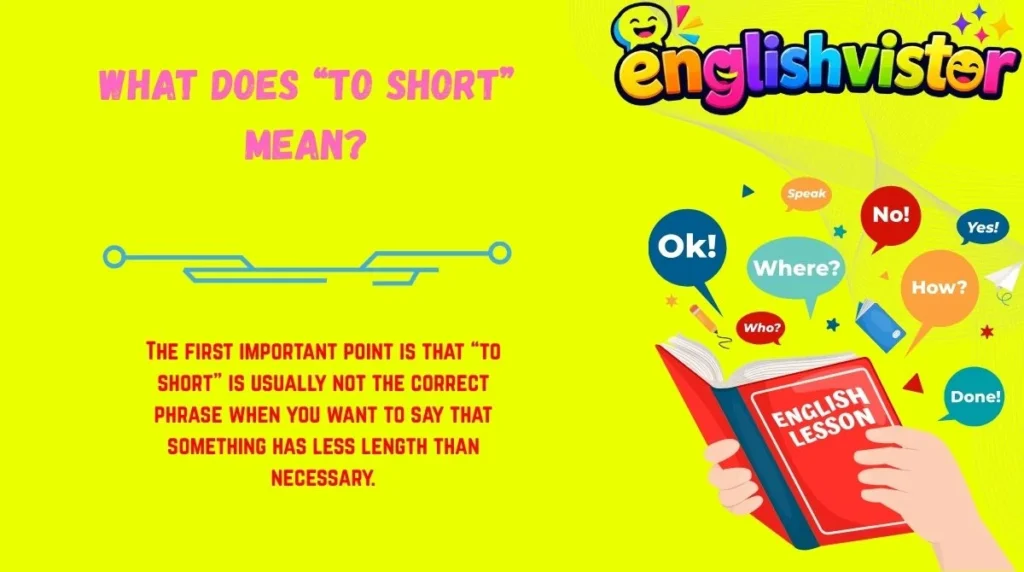 What Does “To Short” Mean?