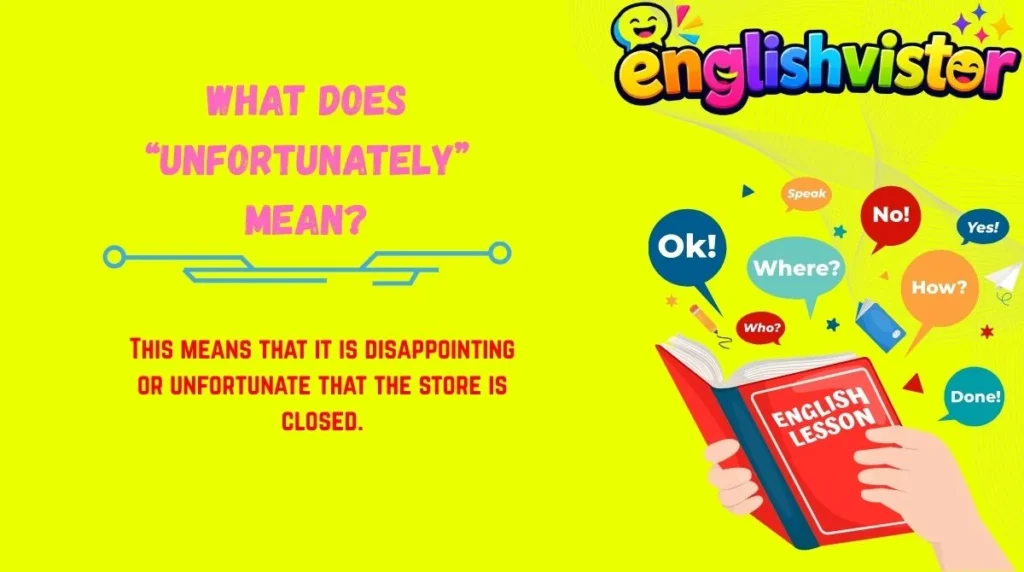 What Does “Unfortunately” Mean?
