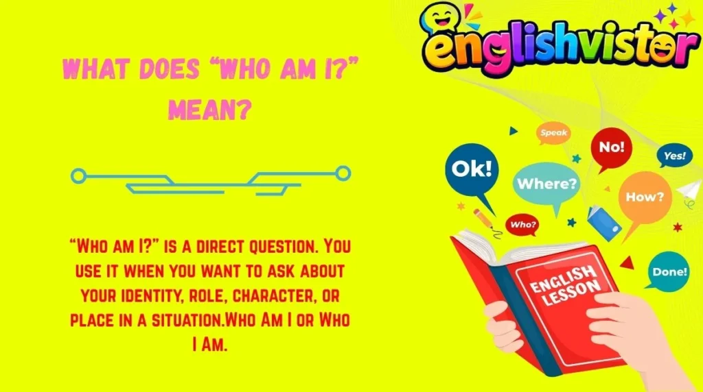 What Does “Who Am I?” Mean?
