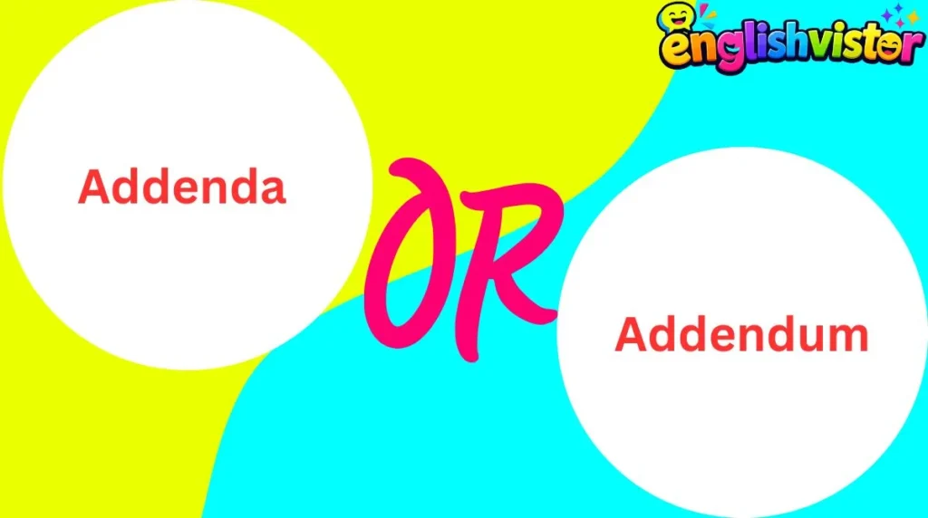 Addenda or Addendum