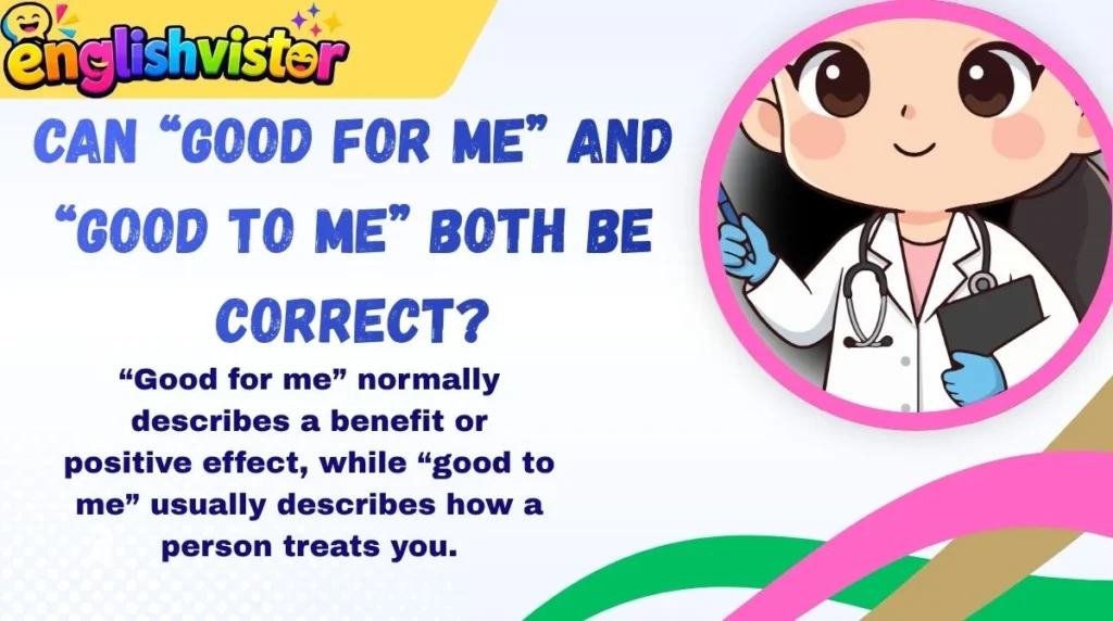 Can “Good for Me” and “Good to Me” Both Be Correct?
