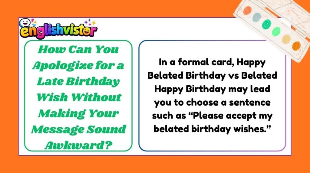 How Can You Apologize for a Late Birthday Wish Without Making Your Message Sound Awkward?
