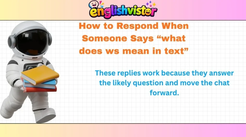 How to Respond When Someone Says “what does ws mean in text”
