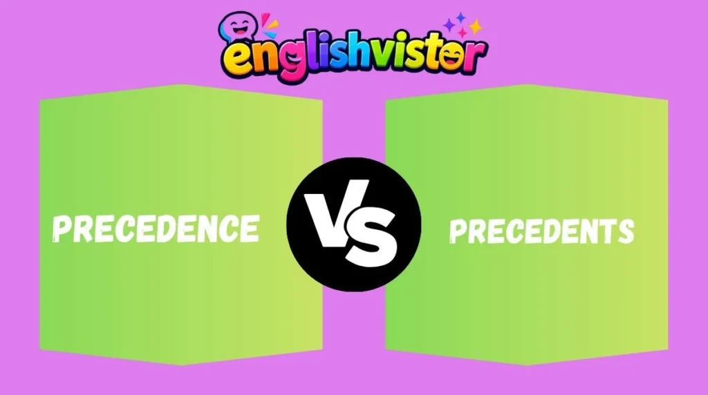 Precedence vs Precedents