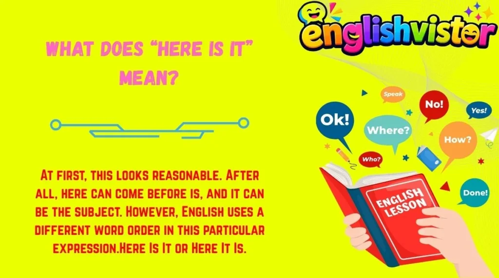 What Does “Here Is It” Mean?