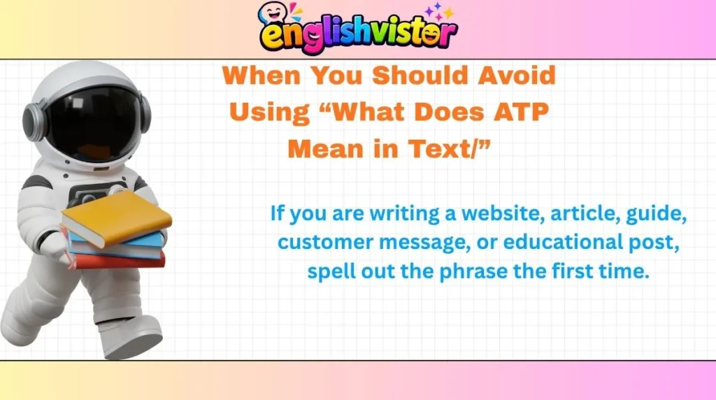 When You Should Avoid Using “What Does ATP Mean in Text/”
