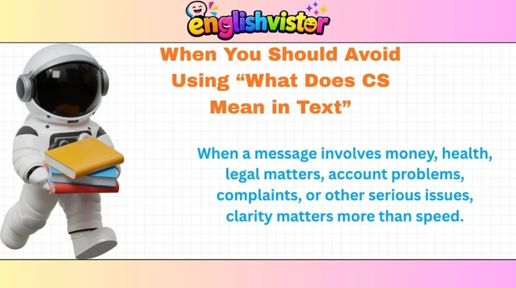 When You Should Avoid Using “What Does CS Mean in Text”
