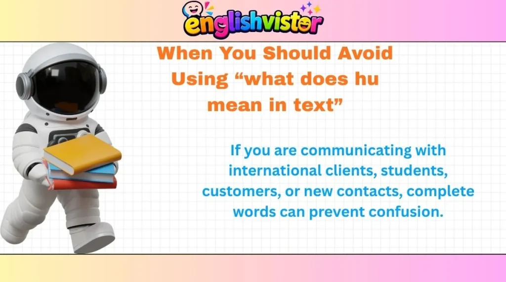 When You Should Avoid Using “what does hu mean in text”
