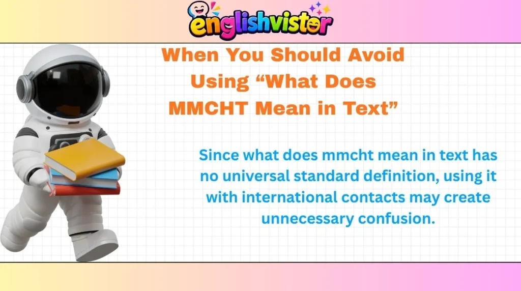 When You Should Avoid Using “What Does MMCHT Mean in Text”
