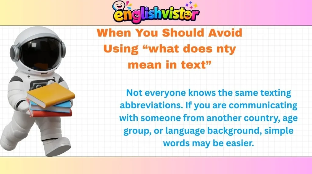 When You Should Avoid Using “what does nty mean in text”
